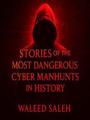 cover image of Stories of the Most Dangerous Cyber Manhunts in History